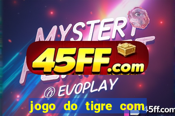 jogo do tigre com 5 reais